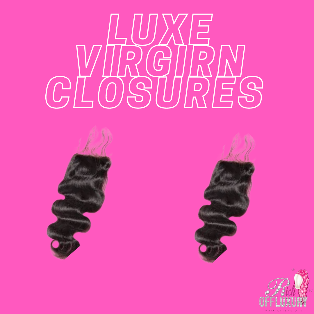 Luxe Virgin Closures